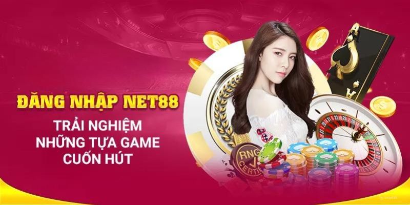 Đăng Nhập - Thao Tác Tiến Hành Đơn Giản Và Dễ Dàng Tại Net88