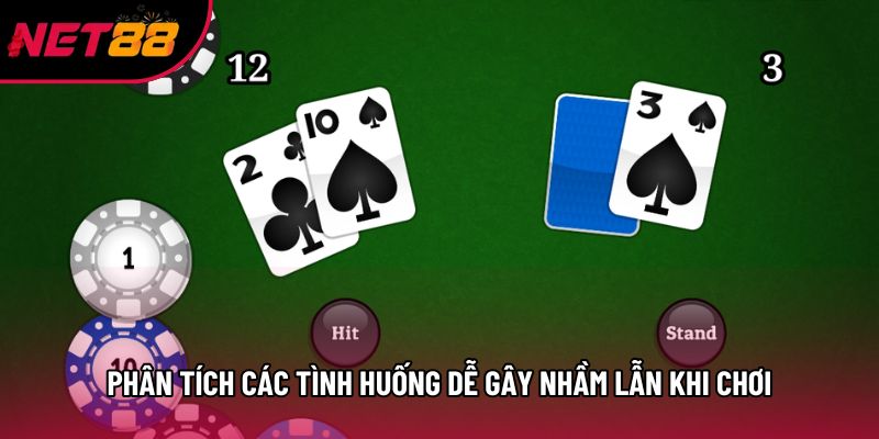Phân tích các tình huống dễ gây nhầm lẫn khi chơi Phân tích các tình huống dễ gây nhầm lẫn khi chơi